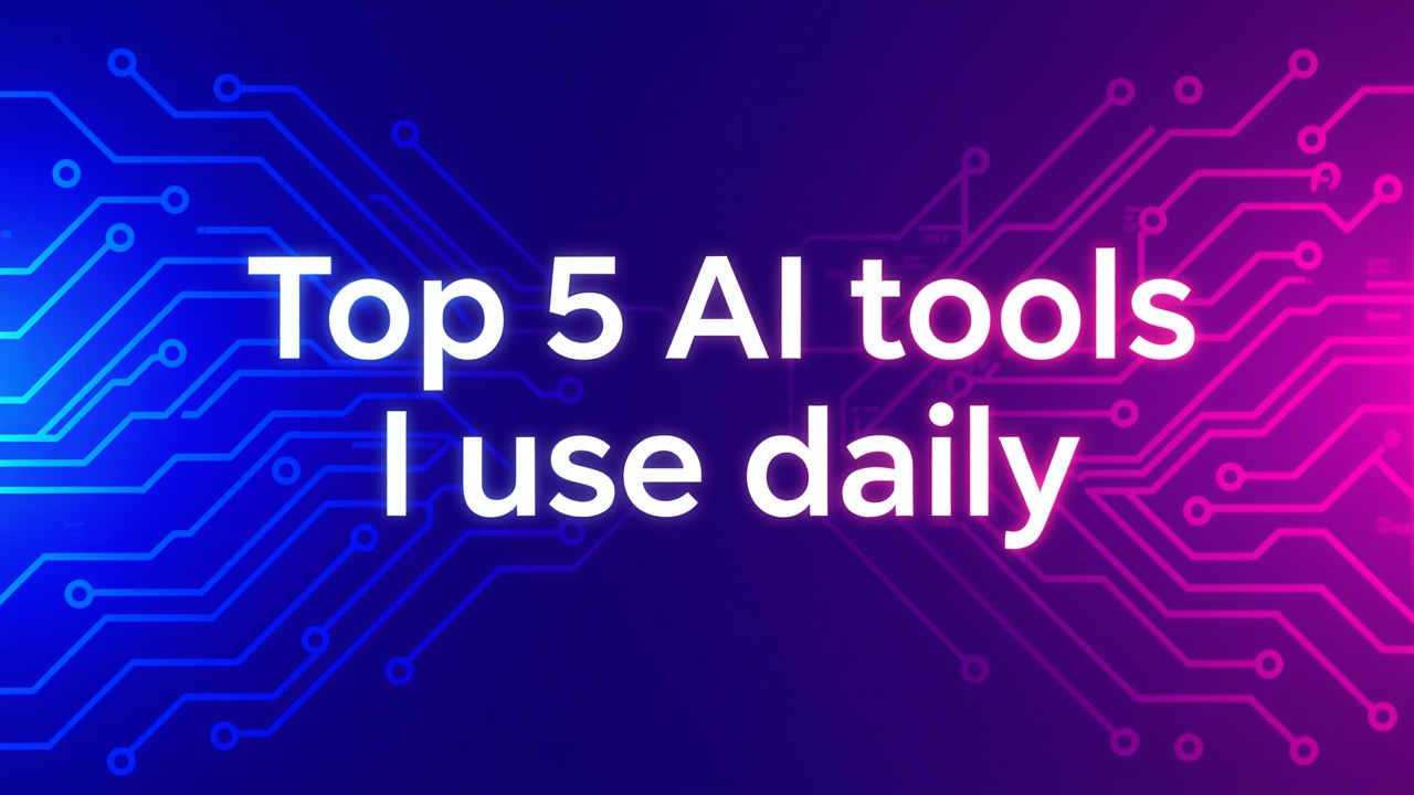 Top 5 AI tools I use daily as a developer and entrepreneur